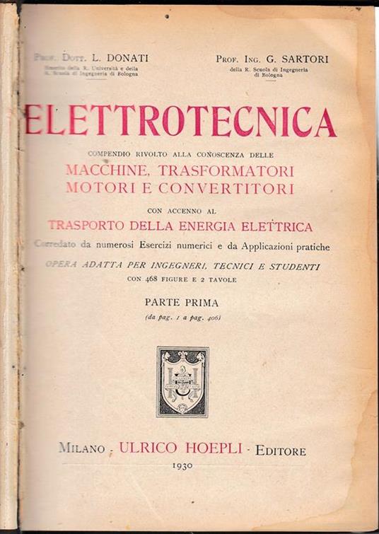 Elettrotecnica. Compendio rivolto alla conoscenza delle macchine, trasformatori, motori e convertitori. Con accenno al trasporto della energia elettrica. Parte prima - Lamberto Donati - copertina