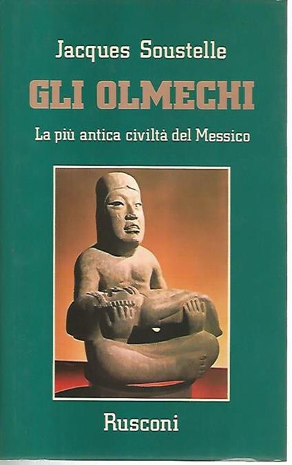 Gli olmechi. La più antica civiltà del Messico - Jacques Soustelle - copertina