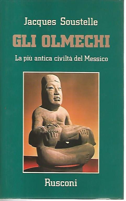 Gli olmechi. La più antica civiltà del Messico - Jacques Soustelle - copertina