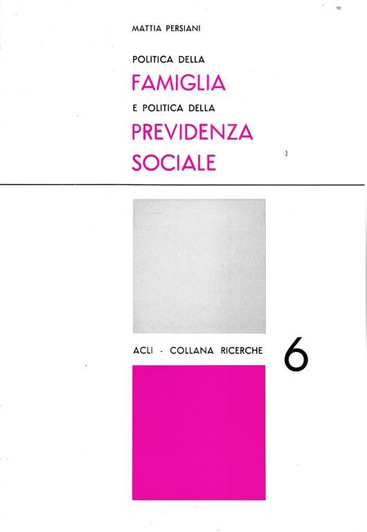 Politica della famiglia e politica della previdenza sociale - Mattia Persiani - copertina