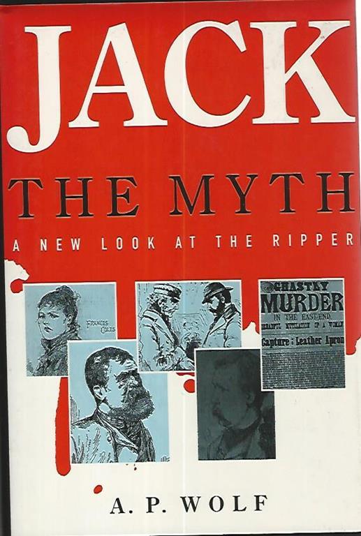 Jack the mith. A new lokk at the ripper - A.P. Wolf - copertina