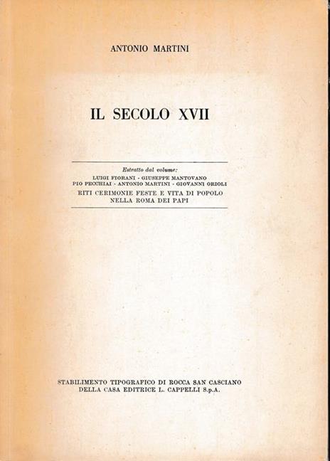 Il secolo XVII. Estratto dal volume: Riti cerimonie feste e vita di popolo nella Roma dei Papi - A. Martini - copertina