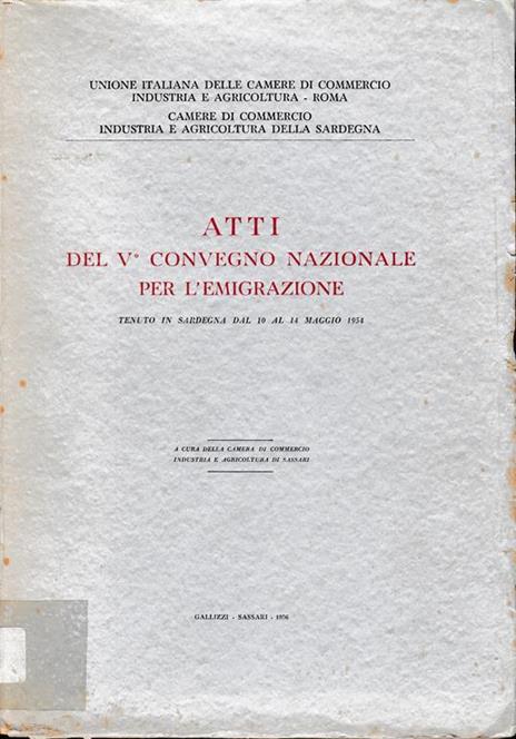 Atti del V° convegno nazionale per l'emigrazione tenuto in Sardegna dal 10 al 14 Maggio 1954 - copertina