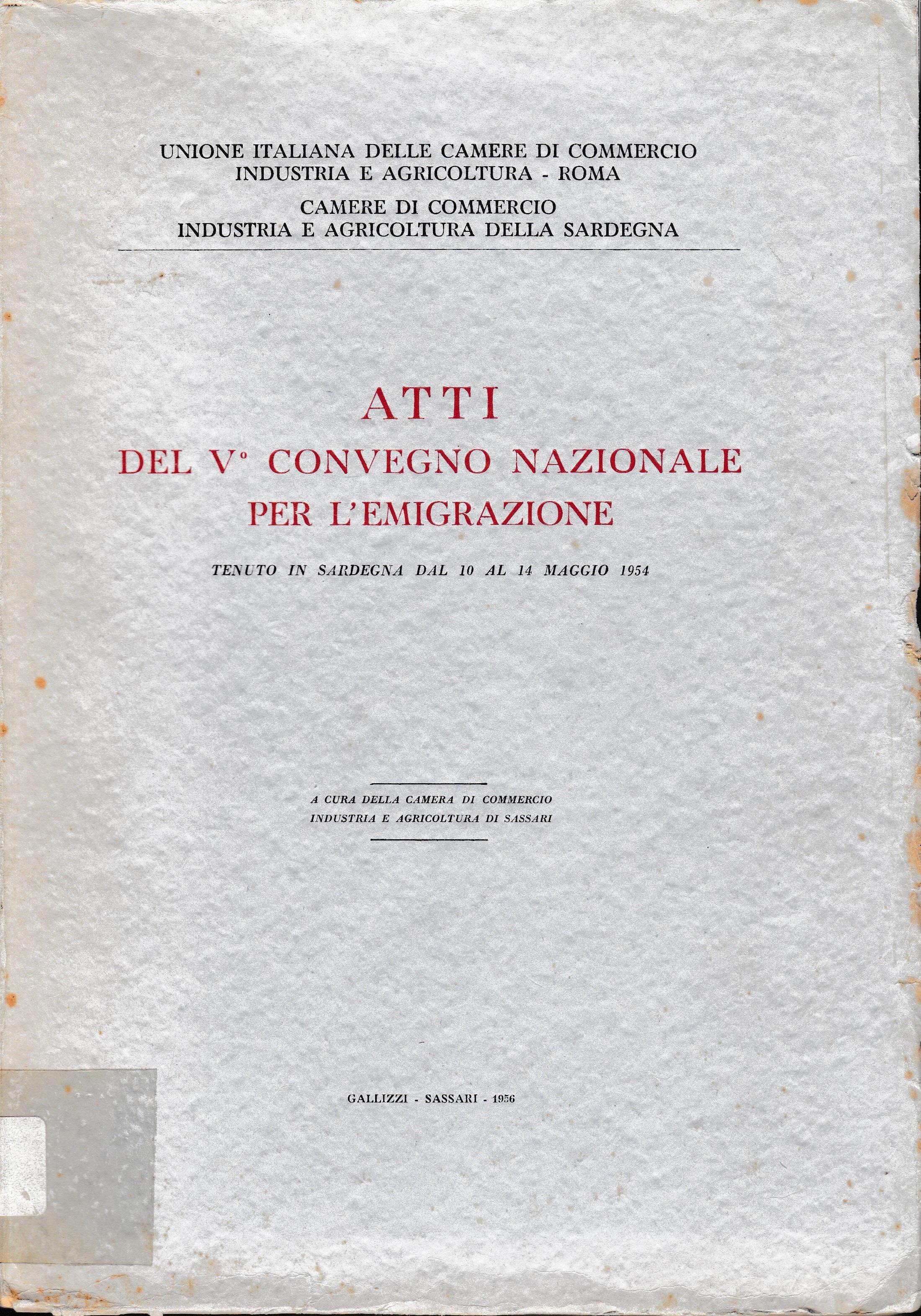 Atti del V° convegno nazionale per l'emigrazione tenuto in Sardegna dal 10 al 14 Maggio 1954