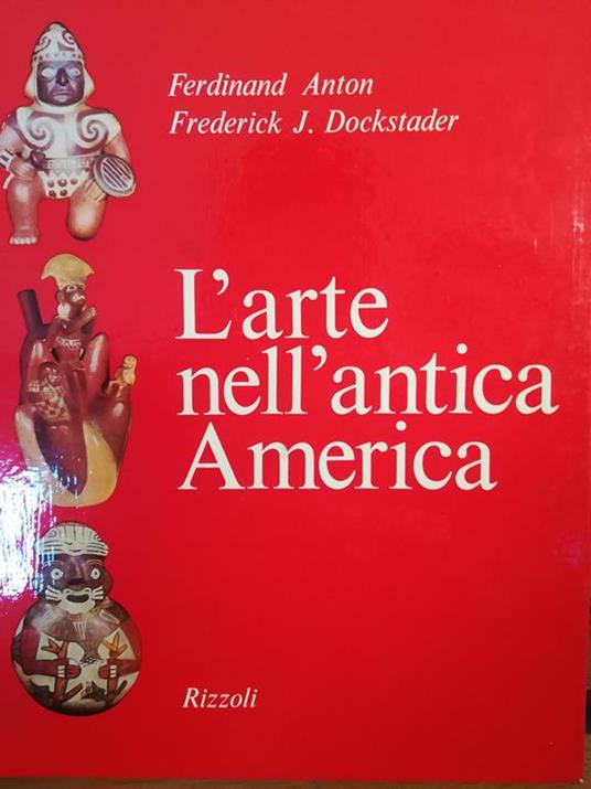 L' arte nell'antica America (200 a.C. - 1500 d. C.) - Ferdinand Anton - copertina
