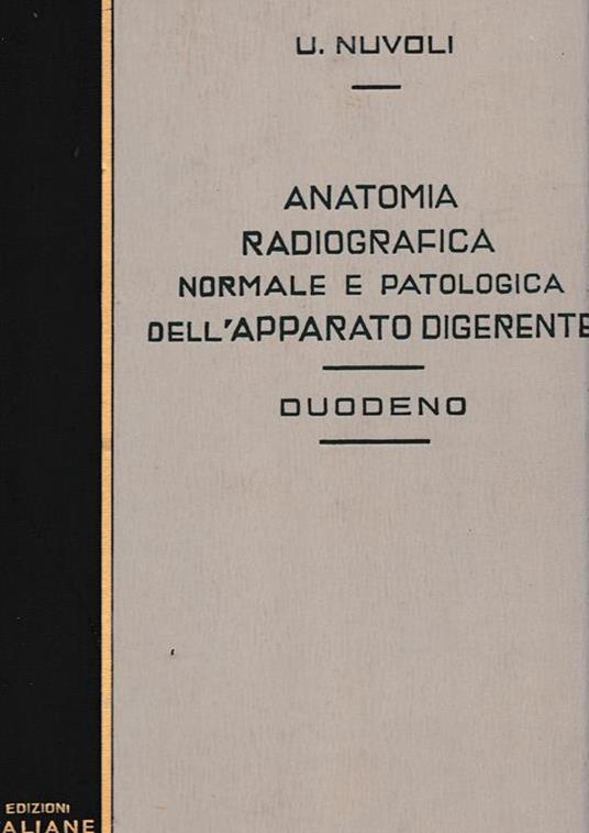 Anatomia Radiografica normale e patologica dell'apparato digerente - Duodeno - U. Nuvoli - copertina