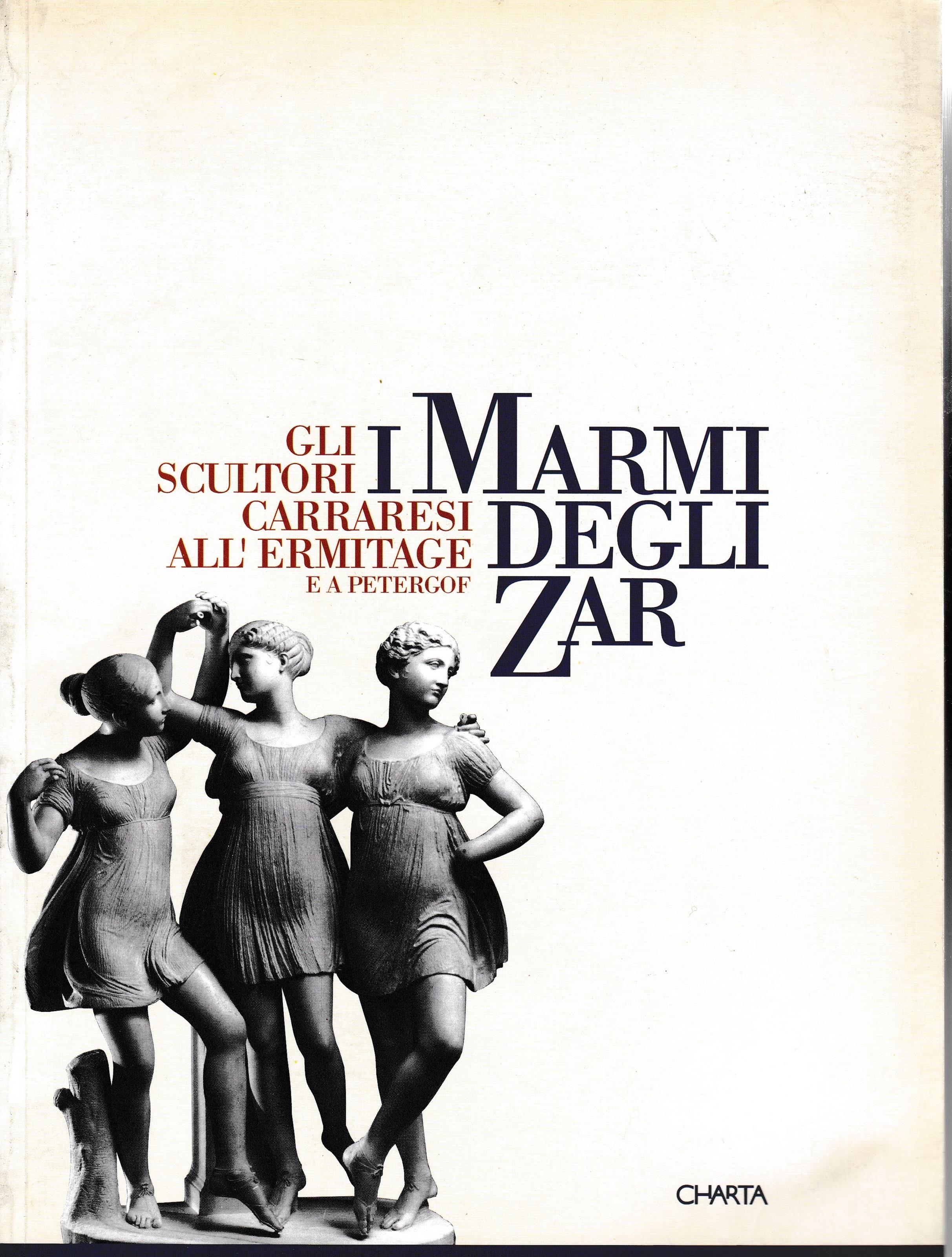 I Marmi degli Zar. Gli scultori Carraresi all'Ermitage e a Petergof