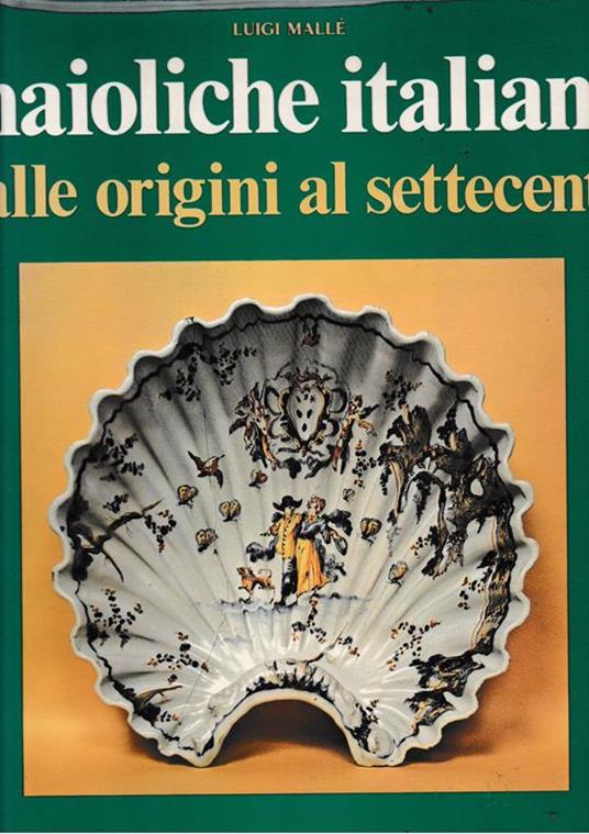Maioliche Italiane delle origini al Settecento - Louis Mallé - copertina