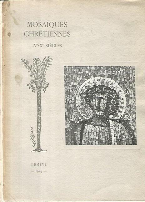 Mosaiques chretiennes IV - X siecles - copertina