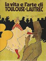 La vita e l'arte di Toulouse Lautrec
