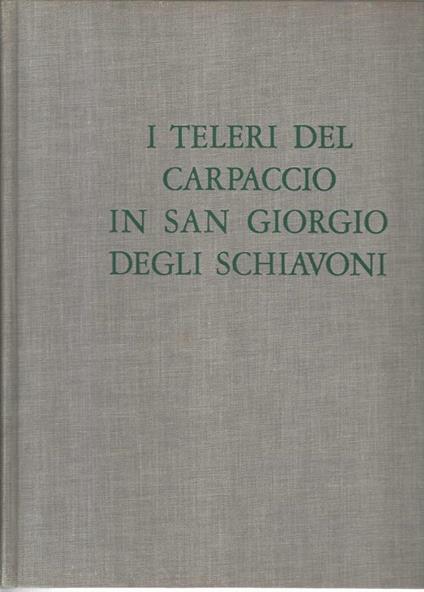 I teleri del Carpaccio in San Giorgio degli schiavoni - Rodolfo Pallucchini - copertina