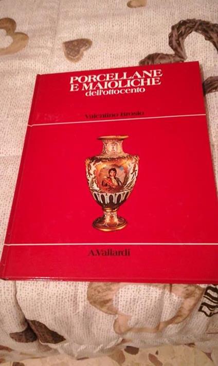 Porcellane e maioliche italiane dell'ottocento - Valentino Brosio - copertina