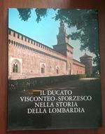 Il ducato Visconteo-Sforzesco nella storia della Lombardia