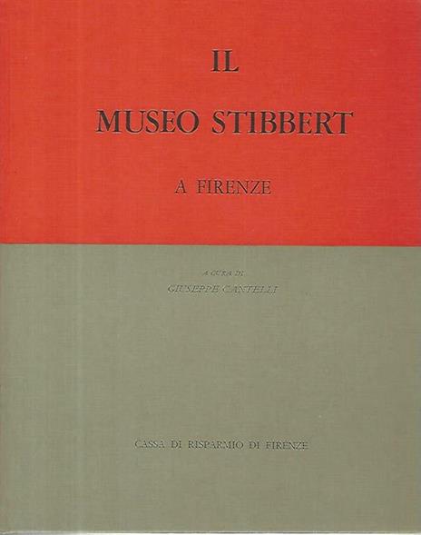 Il museo Stibbert a Firenze. Volume 2 tomi 1-2 - Giuseppe Cantelli - copertina