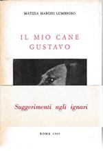 Il mio cane Gustavo. Suggerimenti agli ignari