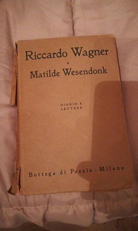 RICCARDO WAGNER A MATILDE WESENDONK (2 VOLUMI) DIARIO E LETTERE - Richard Wagner - 2