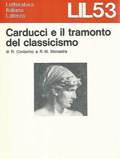 Carducci e il tramonto del classicismo - Rosario Contarino,Rosa M. Monastra - copertina