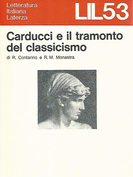 Carducci e il tramonto del classicismo - Rosario Contarino,Rosa M. Monastra - copertina