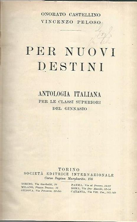 Per nuovi destini. Antologia italiana per le classi superiori del ginnasio - Onorato Castellino - copertina
