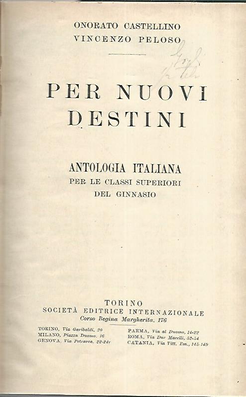 Per nuovi destini. Antologia italiana per le classi superiori del ginnasio
