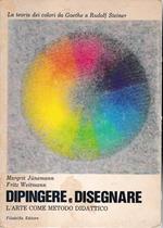 Dipingere e disegnare. L'arte come metodo didattico