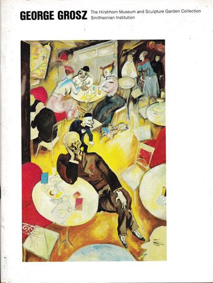 George Grosz. The Hisshhorn Museum and Sculpture Garden Collection - Frank Gettings - copertina