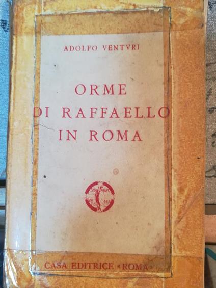 Orme di Raffaello in Roma - Adolfo Venturi - copertina