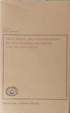 Tecnologie dell'informazione ed innovazione nei servizi. Il caso del settore bancario - Sergio Mariotti - copertina