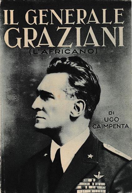 Il Generale Graziani (l'africano) - Ugo Caimpenta - copertina