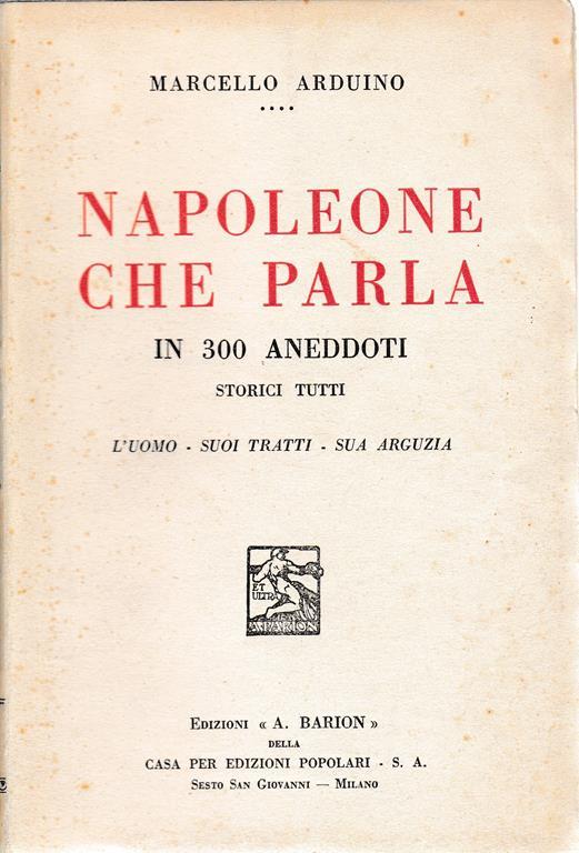 Napoleone che parla in 300 aneddoti storici tutti - Marcello Arduino - copertina