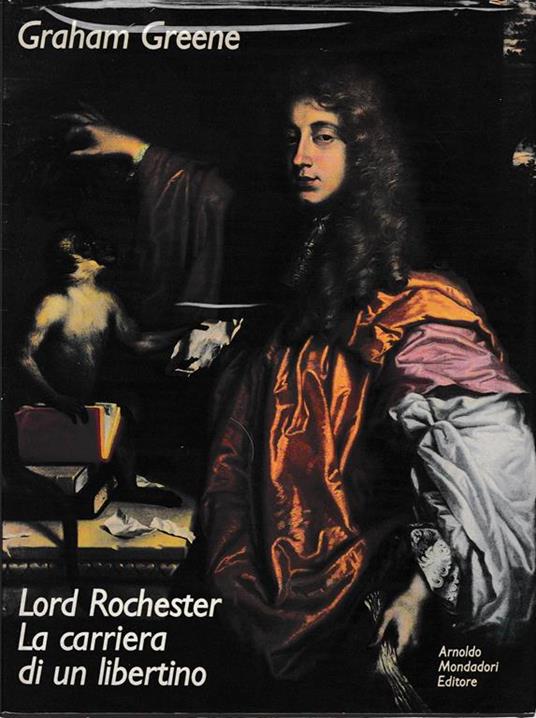 Lord Rochester. La carriera di un libertino - Gael Greene - copertina