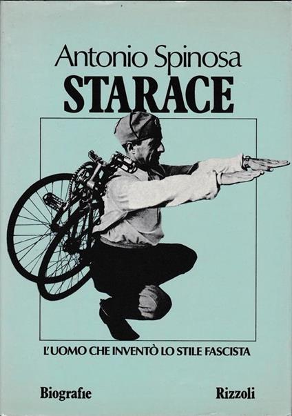 Starace. L'uomo che inventò lo stile fascista - Antonio Spinosa - copertina