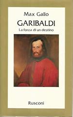 Garibaldi. La forza di un destino
