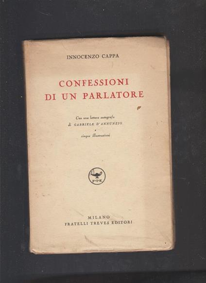 Confessioni di un parlatore, con una lettera autografa di Gabriele D'Annunzio - Innocenzo Cappa - copertina