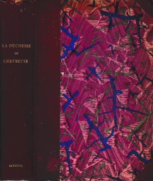 La Duchesse De Chevreuse. Une vie d'Aventures et d'Intrigues sous Louis XIII - Louis Batiffol - copertina