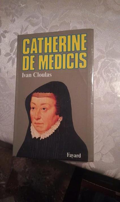 Catherine de Medicis - Ivan Cloulas - copertina