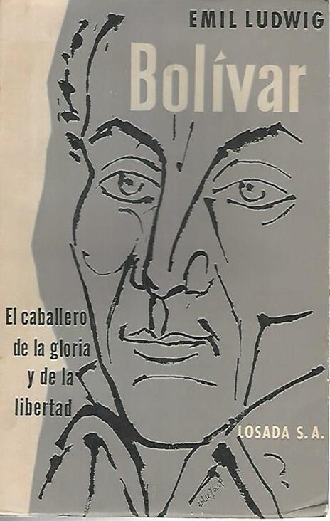 Bolivar. El caballero de la gloria y de la libertad - Emil Ludwig - copertina
