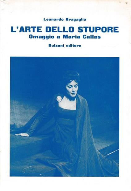 L' arte dello stupore. Omaggio a Maria Callas - Leonardo Bragaglia - copertina