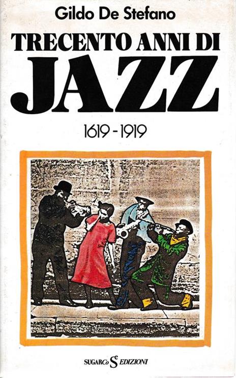 Trecento anni di Jazz 1619-1919 - Gabriele De Stefano - copertina