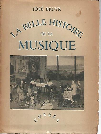 La belle histoire de la musique - Josè Bruyr - copertina