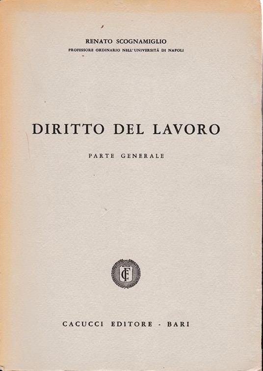 Diritto del lavoro. Parte generale - Renato Scognamiglio - copertina