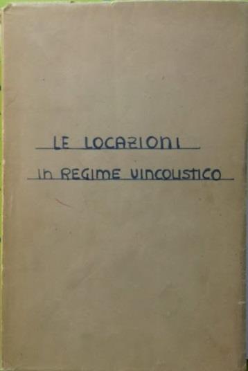 Le locazion in regime vincolistico. La normativa vigente nell'interpretazione giurisprudenziale - Fortunato Lazzaro - copertina