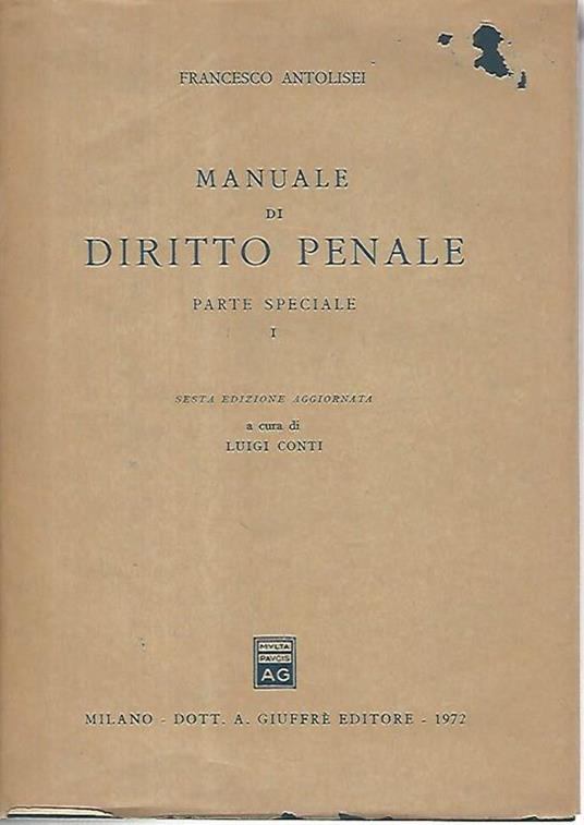Manuale di diritto penale. Parte speciale I - Francesco Antolisei - copertina