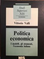 Politica economica. I modelli, gli strumenti, l'economia italiana