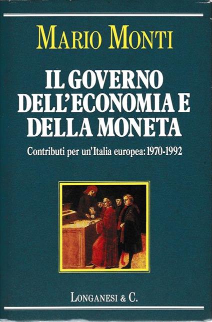 Il governo dell'economia e della moneta - Mario Monti - copertina