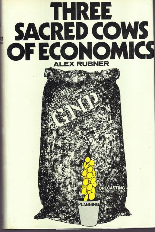 Three Sacred Cows of Economics - Alex Rubner - copertina