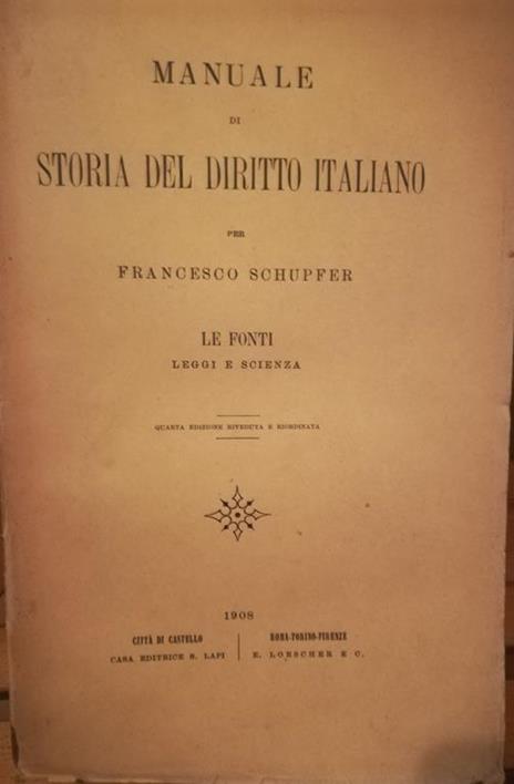 Manuale di storia del diritto italiano. Le fonti. Leggi e scienza - Francesco Schupfer - copertina