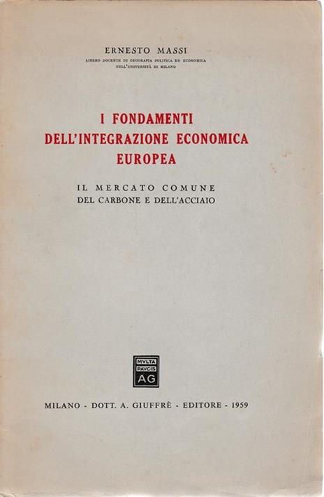 I fondamenti dell'integrazione economica europea. Il mercato comune del carbone e dell'acciaio - E. Massi - copertina