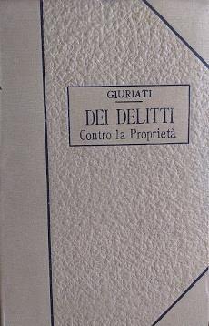 Trattato di Diritto Penale, vol. VIII - Dei delitti contro la proprietà - Giovanni Giuriati - copertina
