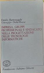 Impresa, gruppi professionali e sindacato nella progettazione delle tecnologie informatiche